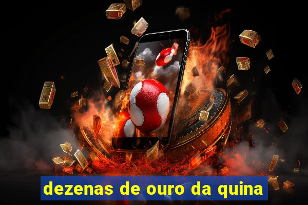 dezenas de ouro da quina